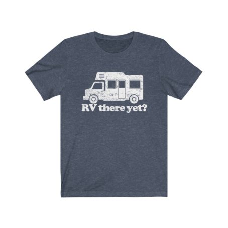 RV there yet shirt men or women Camper Funny Camping shirt Family