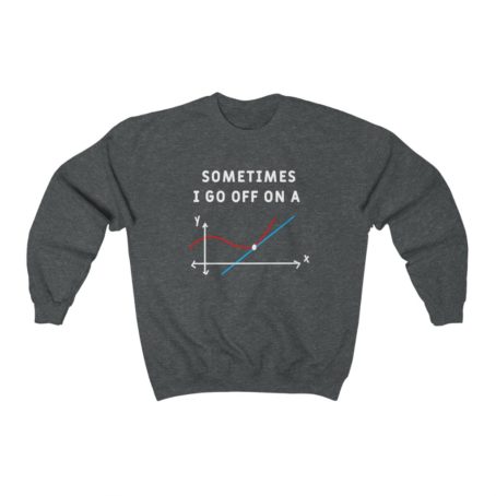 Funny Math Teacher sweatshirt sometimes I go off on a tangent